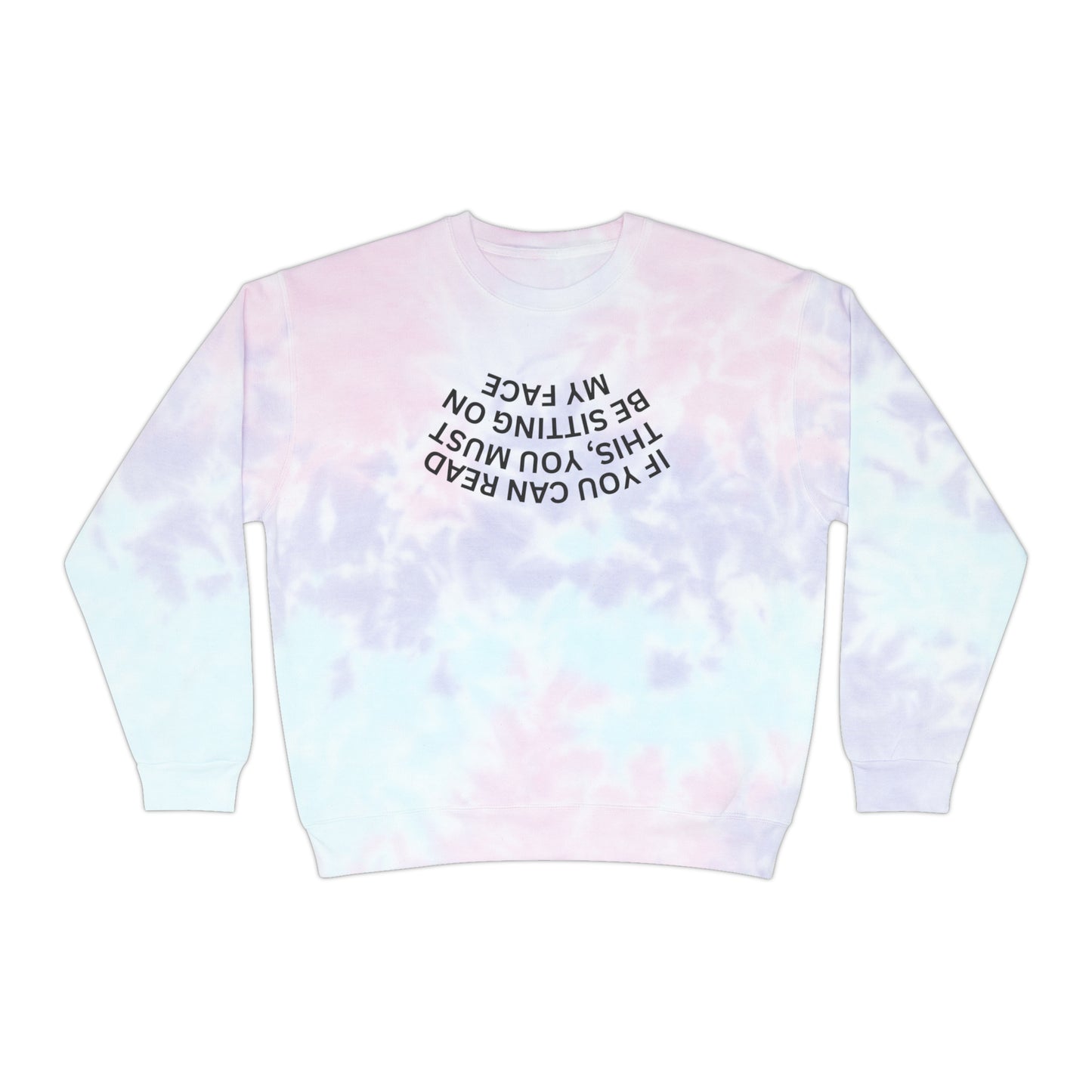 IF YOU CAN READ THIS Tie-Dye Sweatshirt