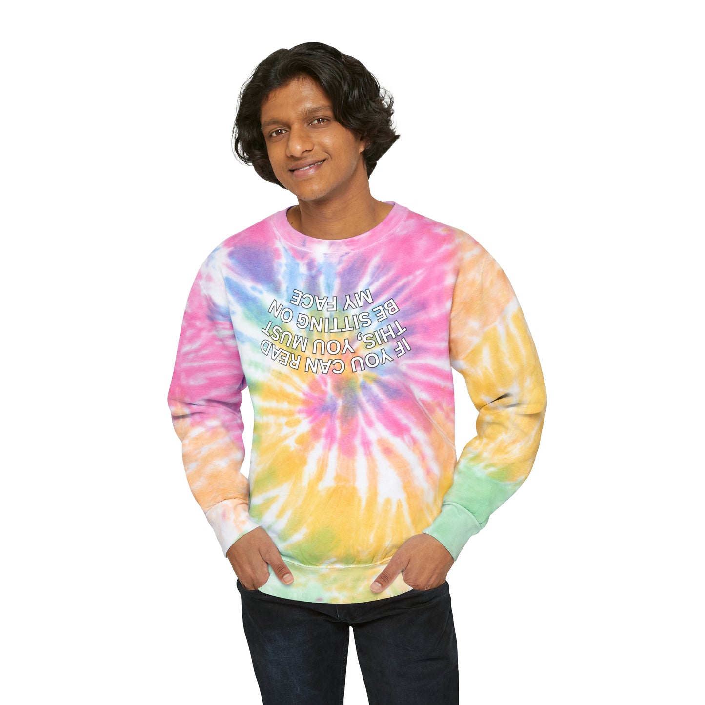 IF YOU CAN READ THIS Tie-Dye Sweatshirt